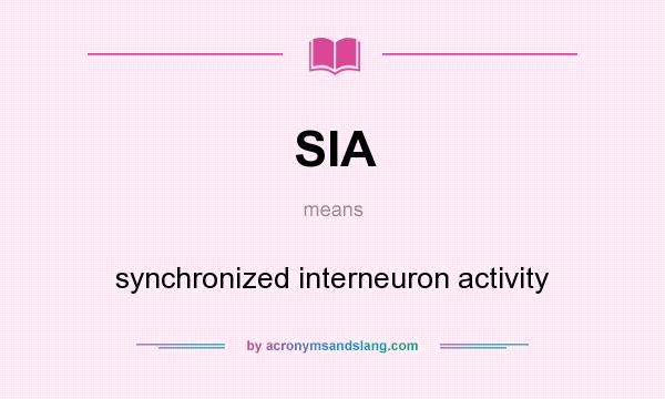 What does SIA mean? It stands for synchronized interneuron activity