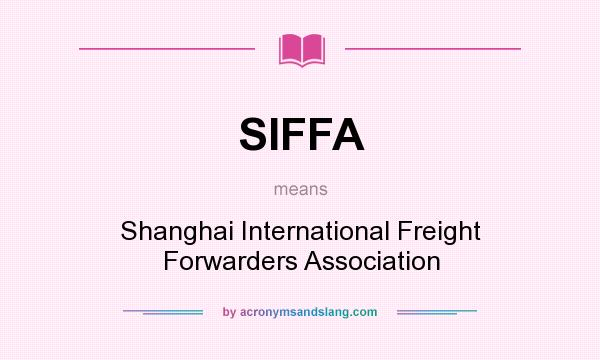 What does SIFFA mean? It stands for Shanghai International Freight Forwarders Association