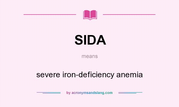 What does SIDA mean? It stands for severe iron-deficiency anemia
