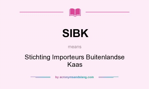 What does SIBK mean? It stands for Stichting Importeurs Buitenlandse Kaas