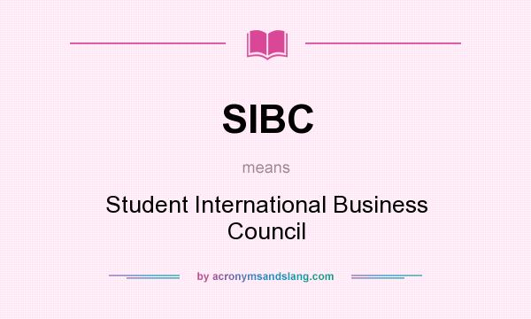 What does SIBC mean? It stands for Student International Business Council