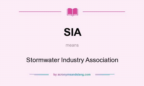 What does SIA mean? It stands for Stormwater Industry Association