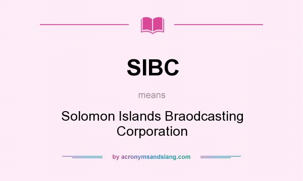 What does SIBC mean? It stands for Solomon Islands Braodcasting Corporation