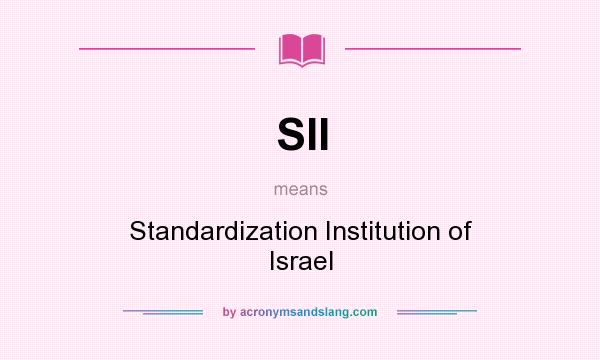 What does SII mean? It stands for Standardization Institution of Israel