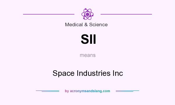 What does SII mean? It stands for Space Industries Inc