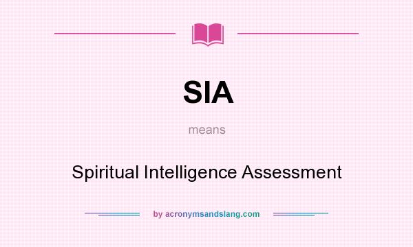 What does SIA mean? It stands for Spiritual Intelligence Assessment
