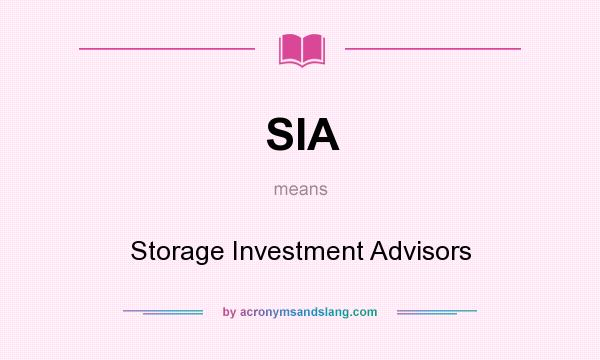 What does SIA mean? It stands for Storage Investment Advisors