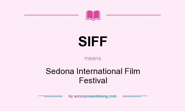 What does SIFF mean? It stands for Sedona International Film Festival