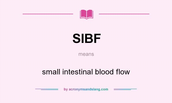 What does SIBF mean? It stands for small intestinal blood flow