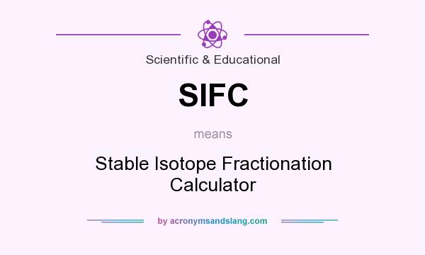 What does SIFC mean? It stands for Stable Isotope Fractionation Calculator