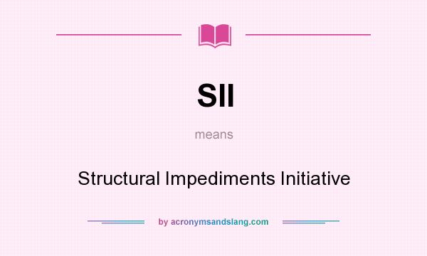 What does SII mean? It stands for Structural Impediments Initiative