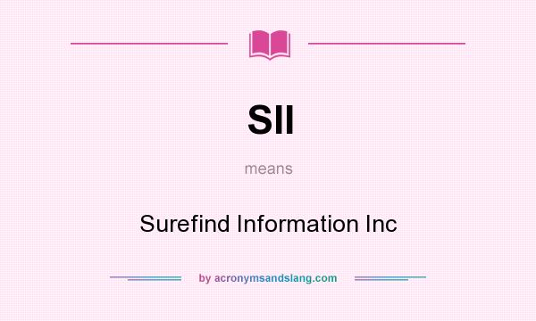 What does SII mean? It stands for Surefind Information Inc
