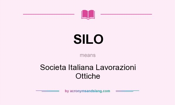 What does SILO mean? It stands for Societa Italiana Lavorazioni Ottiche