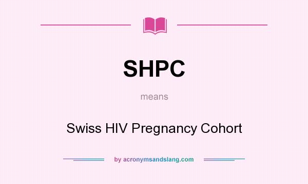What does SHPC mean? It stands for Swiss HIV Pregnancy Cohort