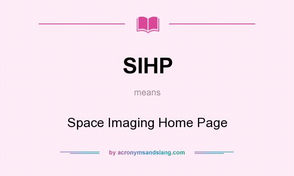 What does SIHP mean? It stands for Space Imaging Home Page