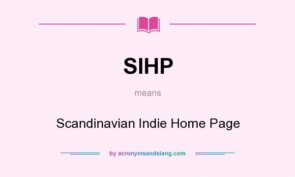 What does SIHP mean? It stands for Scandinavian Indie Home Page