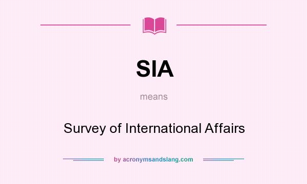 What does SIA mean? It stands for Survey of International Affairs