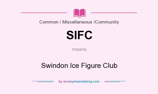 What does SIFC mean? It stands for Swindon Ice Figure Club