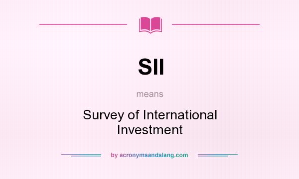 What does SII mean? It stands for Survey of International Investment