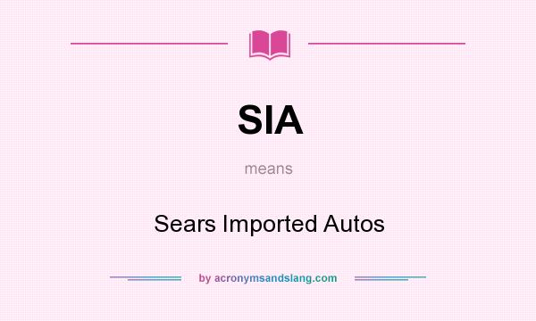 What does SIA mean? It stands for Sears Imported Autos