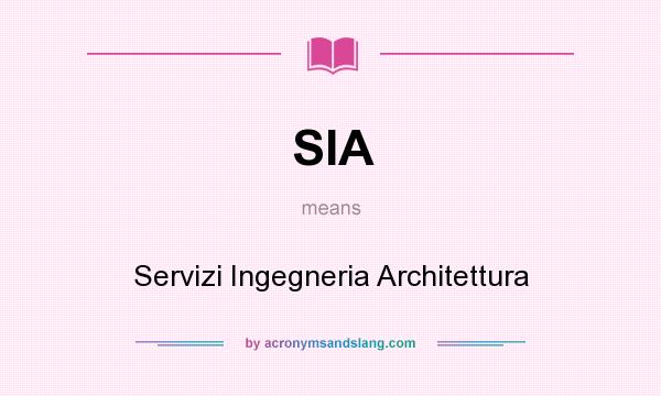 What does SIA mean? It stands for Servizi Ingegneria Architettura