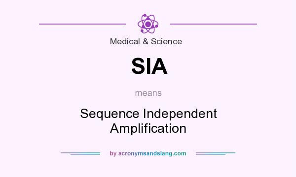 What does SIA mean? It stands for Sequence Independent Amplification