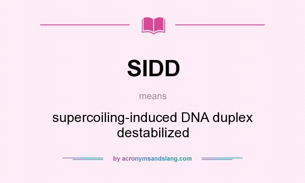 What does SIDD mean? It stands for supercoiling-induced DNA duplex destabilized