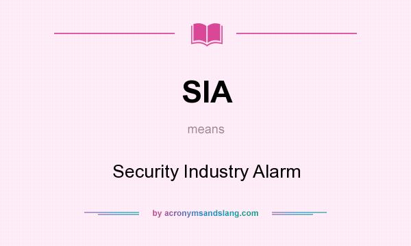 What does SIA mean? It stands for Security Industry Alarm