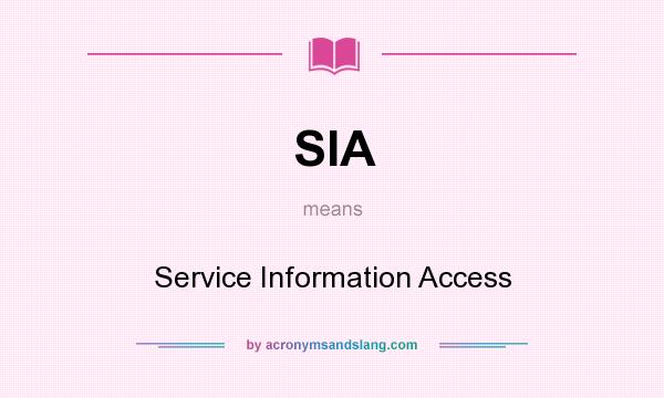 What does SIA mean? It stands for Service Information Access