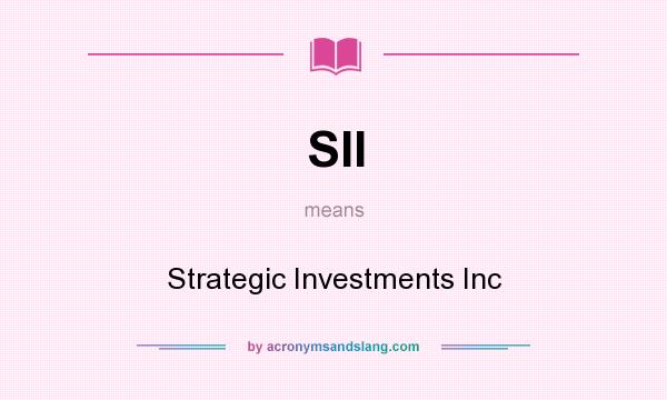 What does SII mean? It stands for Strategic Investments Inc