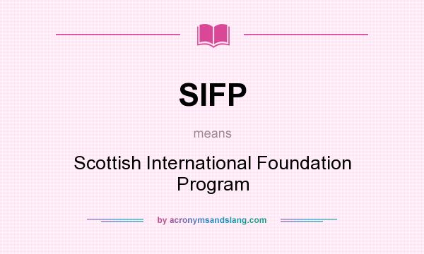What does SIFP mean? It stands for Scottish International Foundation Program