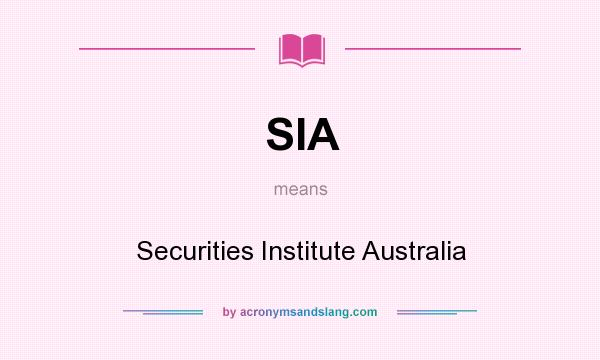 What does SIA mean? It stands for Securities Institute Australia