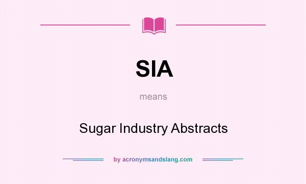 What does SIA mean? It stands for Sugar Industry Abstracts
