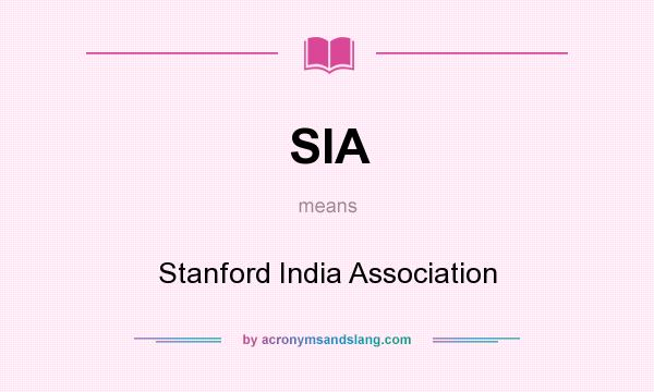 What does SIA mean? It stands for Stanford India Association