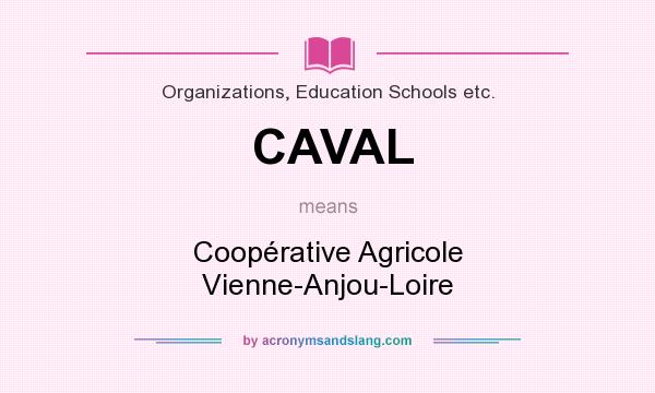 What does CAVAL mean? It stands for Coopérative Agricole Vienne-Anjou-Loire