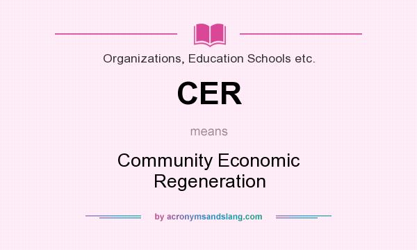 What does CER mean? It stands for Community Economic Regeneration