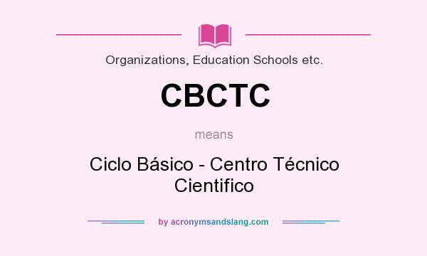 What does CBCTC mean? It stands for Ciclo Básico - Centro Técnico Cientifico