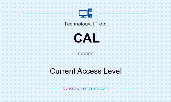 What does CAL mean? It stands for Current Access Level