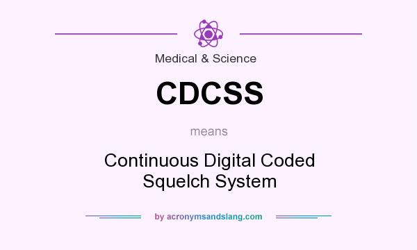 What does CDCSS mean? It stands for Continuous Digital Coded Squelch System
