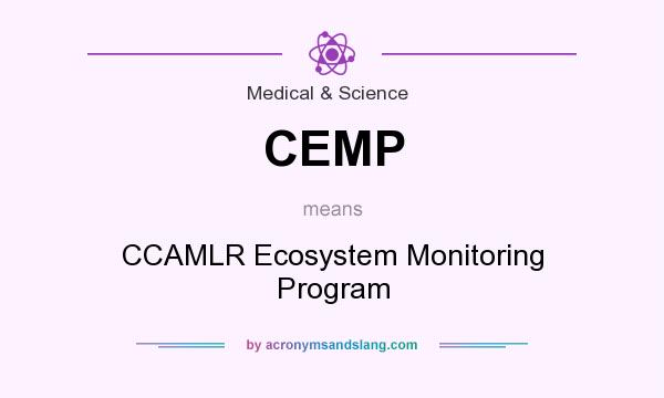 What does CEMP mean? It stands for CCAMLR Ecosystem Monitoring Program