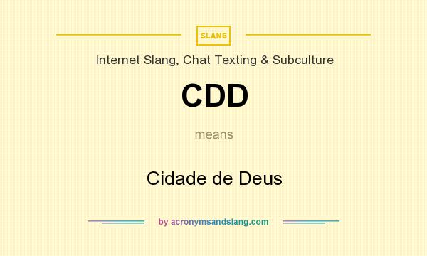 What does CDD mean? It stands for Cidade de Deus