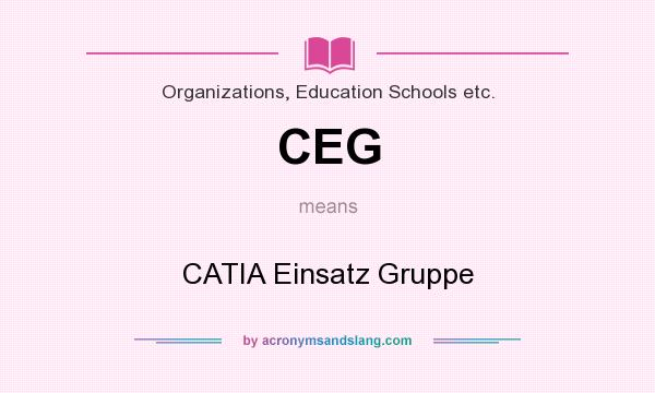What does CEG mean? It stands for CATIA Einsatz Gruppe