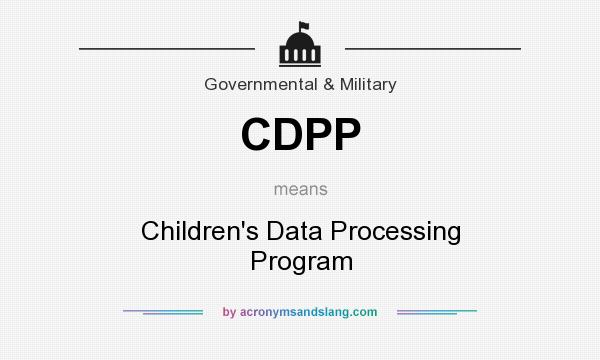 What does CDPP mean? It stands for Children`s Data Processing Program