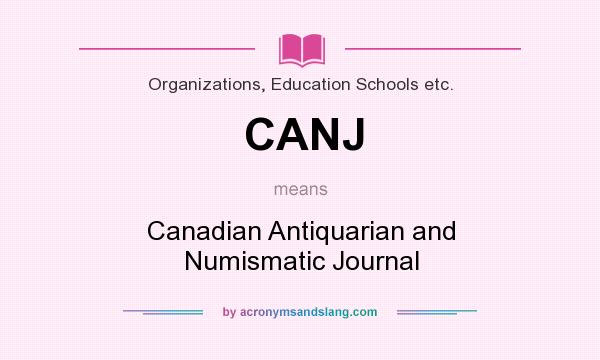 What does CANJ mean? It stands for Canadian Antiquarian and Numismatic Journal