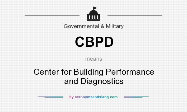 What does CBPD mean? It stands for Center for Building Performance and Diagnostics