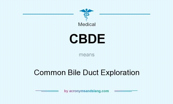 What does CBDE mean? It stands for Common Bile Duct Exploration