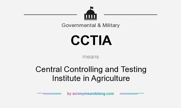 What does CCTIA mean? It stands for Central Controlling and Testing Institute in Agriculture