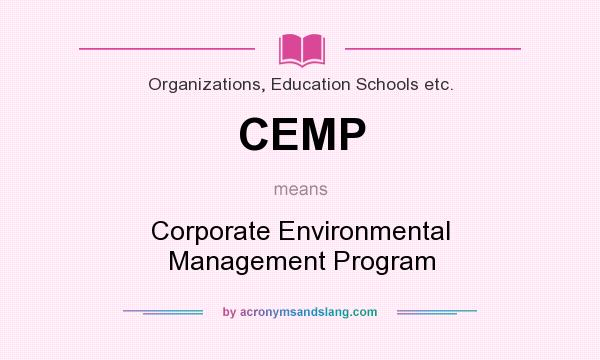 What does CEMP mean? It stands for Corporate Environmental Management Program