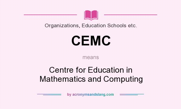 What does CEMC mean? It stands for Centre for Education in Mathematics and Computing