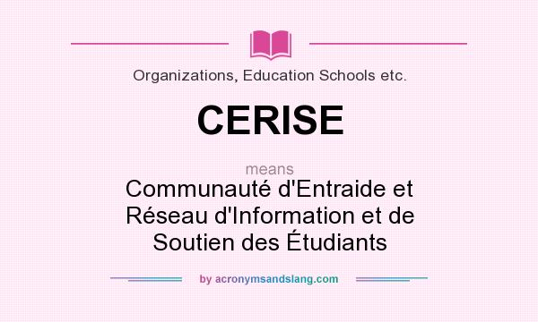 What does CERISE mean? It stands for Communauté d`Entraide et Réseau d`Information et de Soutien des Étudiants